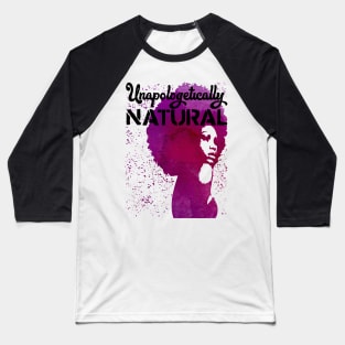 Unapologetically natural - black big hair afro fro Baseball T-Shirt